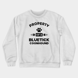 Bluetick coonhound Dog - Property of a bluetick coonhound Crewneck Sweatshirt